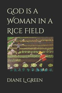 Cover image for God is a Woman in a Rice Field