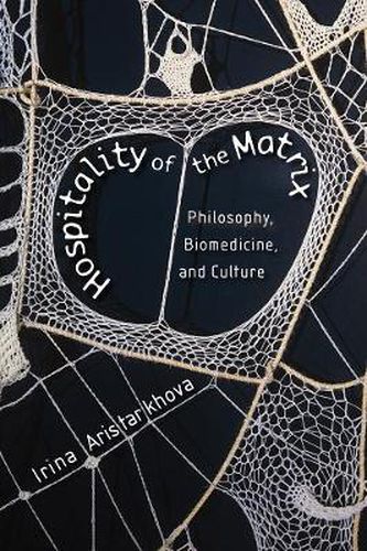Cover image for Hospitality of the Matrix: Philosophy, Biomedicine, and Culture