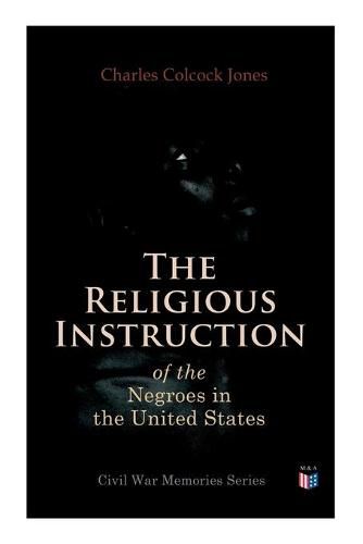 Cover image for The Religious Instruction of the Negroes in the United States