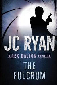 Cover image for The Fulcrum: A Rex Dalton Thriller