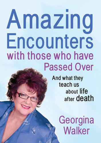 Cover image for Amazing Encounters with Those Who Have Passed Over: And what they teach us about life after death