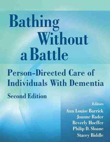 Cover image for Bathing Without a Battle: Person-Directed Care of Individuals with Dementia