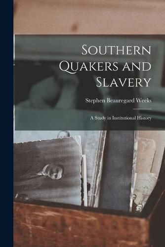 Cover image for Southern Quakers and Slavery: a Study in Institutional History