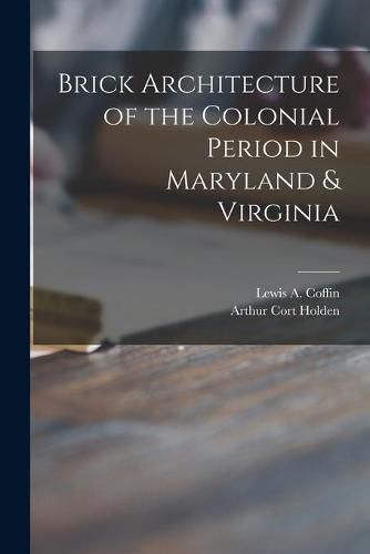 Cover image for Brick Architecture of the Colonial Period in Maryland & Virginia