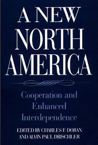 Cover image for A New North America: Cooperation and Enhanced Interdependence