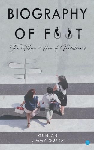 Cover image for Biography of Foot The know how of pedestrians