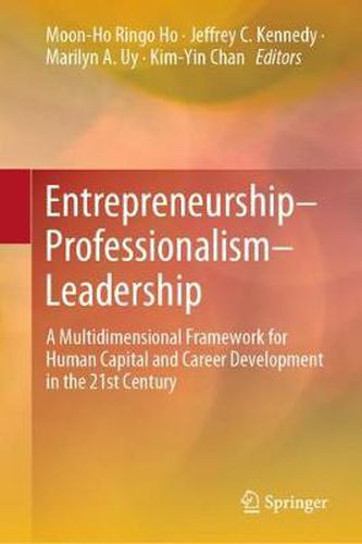 Cover image for Entrepreneurship-Professionalism-Leadership: A Multidimensional Framework for Human Capital and Career Development in the 21st Century