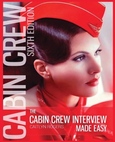 Cover image for The Cabin Crew Interview Made Easy - 2019: The Ultimate Guide to Being Successful at the Flight Attendant Interview