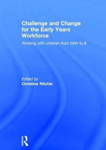 Cover image for Challenge and Change for the Early Years Workforce: Working with children from birth to 8