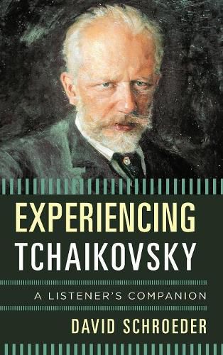 Cover image for Experiencing Tchaikovsky: A Listener's Companion