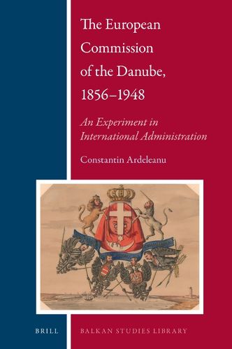 Cover image for The European Commission of the Danube, 1856-1948: An Experiment in International Administration