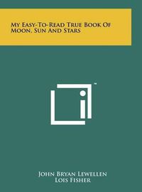 Cover image for My Easy-To-Read True Book of Moon, Sun and Stars