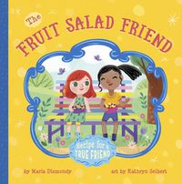 Cover image for The Fruit Salad Friend: Recipe for A True Friend