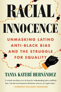 Cover image for Racial Innocence: Unmasking Latino Anti-Black Bias and the Struggle for Equality