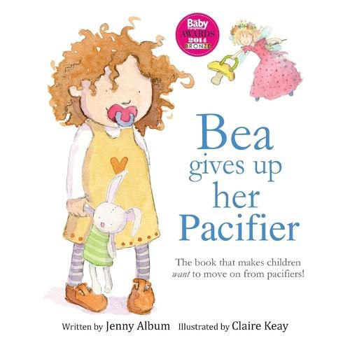 Cover image for Bea Gives Up Her Pacifier: The book that makes children want to move on from pacifiers!