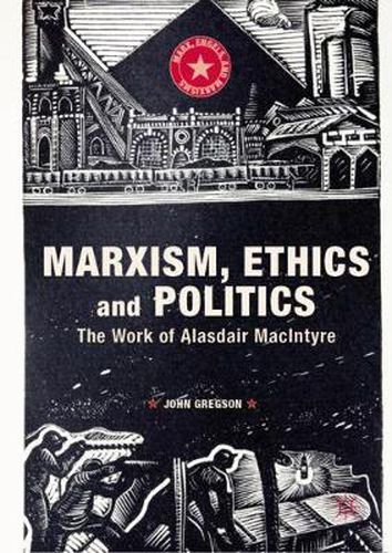 Marxism, Ethics and Politics: The Work of Alasdair MacIntyre