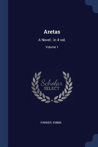 Cover image for Aretas: A Novel; In 4 Vol.; Volume 1