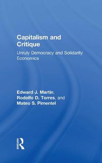 Cover image for Capitalism and Critique: Unruly Democracy and Solidarity Economics