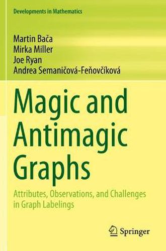 Cover image for Magic and Antimagic Graphs: Attributes, Observations and Challenges in Graph Labelings