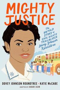 Cover image for Mighty Justice (Young Readers' Edition): The Untold Story of Civil Rights Trailblazer Dovey Johnson Roundtree