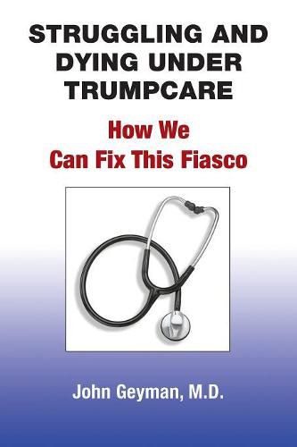 Cover image for Struggling and Dying Under Trumpcare: How We can Fix This Fiasco