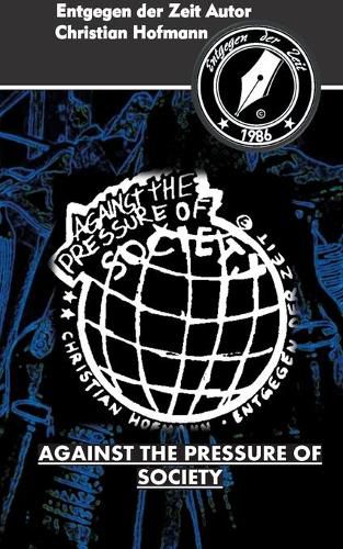 Cover image for Against the pressure of society: Entgegen der Zeit