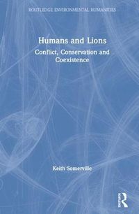 Cover image for Humans and Lions: Conflict, Conservation and Coexistence