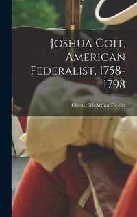 Cover image for Joshua Coit, American Federalist, 1758-1798