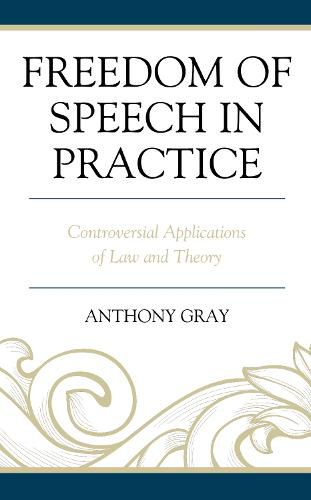 Cover image for Freedom of Speech in Practice: Controversial Applications of Law and Theory