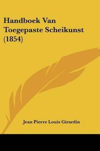 Cover image for Handboek Van Toegepaste Scheikunst (1854)