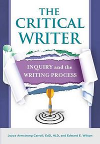 Cover image for The Critical Writer: Inquiry and the Writing Process