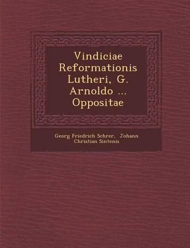Cover image for Vindiciae Reformationis Lutheri, G. Arnoldo ... Oppositae