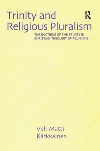 Cover image for Trinity and Religious Pluralism: The Doctrine of the Trinity in Christian Theology of Religions