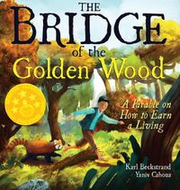 Cover image for The Bridge of the Golden Wood: A Parable on How to Earn a Living