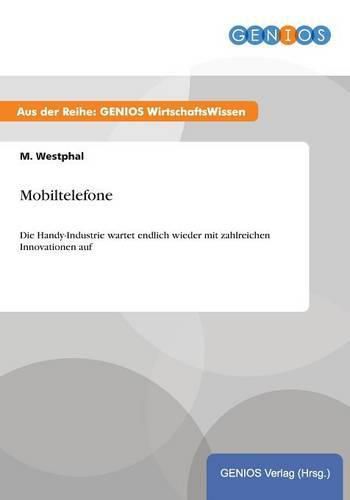 Cover image for Mobiltelefone: Die Handy-Industrie wartet endlich wieder mit zahlreichen Innovationen auf