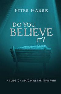 Cover image for Do You Believe It?: A Guide to a Reasonable Christian Faith