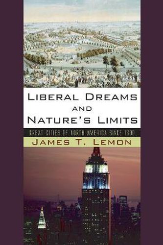 Cover image for Liberal Dreams and Nature's Limits: Great Cities of North America Since 1600