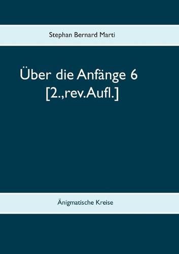 Cover image for UEber die Anfange 6: AEnigmatische Kreise