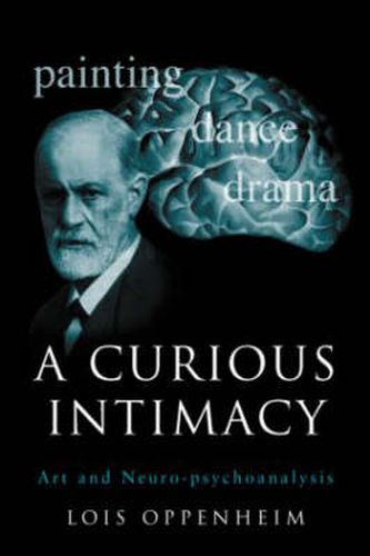 Cover image for A Curious Intimacy: Art and Neuro-psychoanalysis