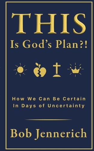 Cover image for This Is God's Plan!? How We Can Be Certain In Days of Uncertainty