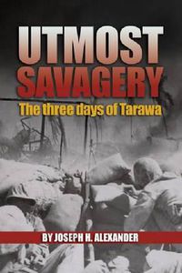 Cover image for Utmost Savagery: The Three Days of Tarawa