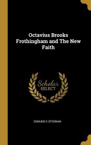 Cover image for Octavius Brooks Frothingham and The New Faith