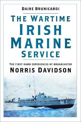 Cover image for The Wartime Irish Marine Service: The first-hand experiences of broadcaster Norris Davidson