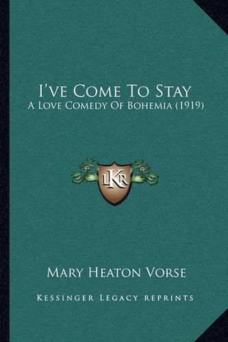 I've Come to Stay: A Love Comedy of Bohemia (1919)