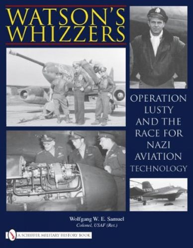 Cover image for Whatson's Whizzers: Operation Lusty and the Race for Nazi Aviation Technology