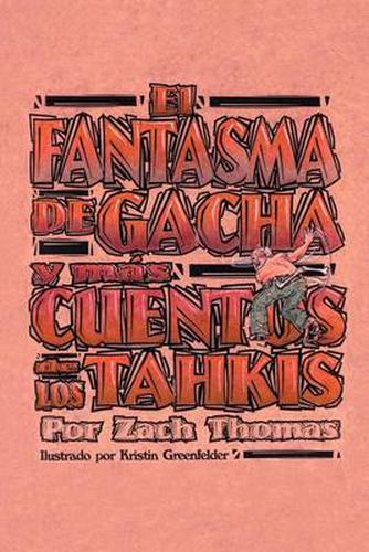 Cover image for El Fantasma De Gacha Y Mas Cuentos De Los Tahkis