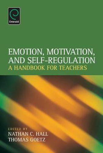 Cover image for Emotion, Motivation, and Self-Regulation: A Handbook for Teachers