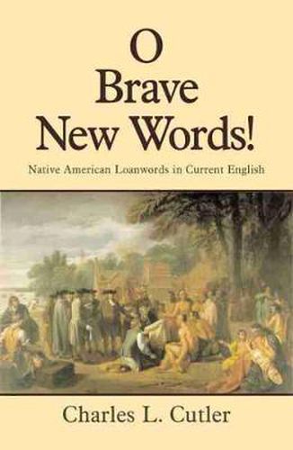 Cover image for O Brave New Words: Native American Loanwords in Current English