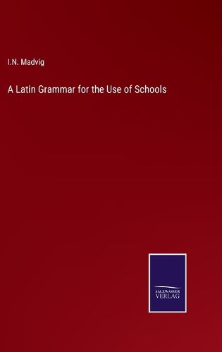 Cover image for A Latin Grammar for the Use of Schools