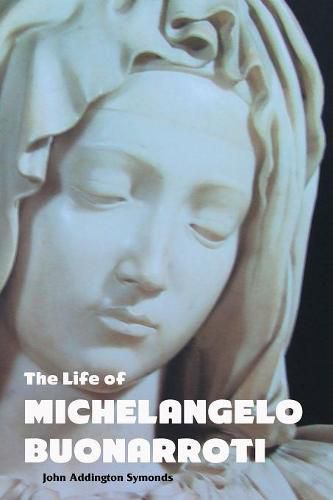 The Life of Michelangelo Buonarroti